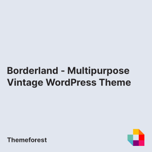 Borderland - Multipurpose Vintage WordPress Theme
