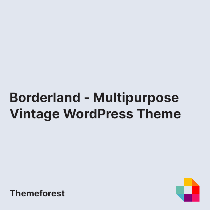 Borderland - Multipurpose Vintage WordPress Theme