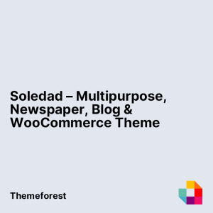 Soledad – Multipurpose, Newspaper, Blog & WooCommerce WordPress Theme