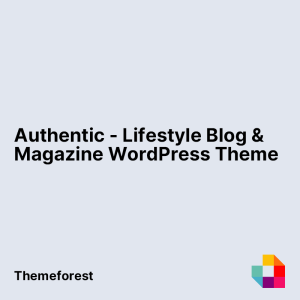 Authentic - Lifestyle Blog & Magazine WordPress Theme