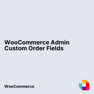 WooCommerce Admin Custom Order Fields