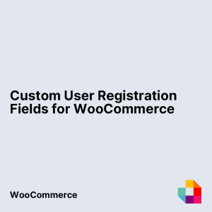 Custom User Registration Fields for WooCommerce