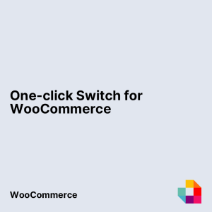 One-click Switch for WooCommerce