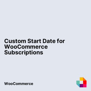 Custom Start Date for WooCommerce Subscriptions