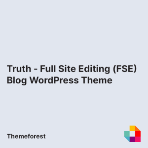 Truth - Full Site Editing (FSE) Blog WordPress Theme