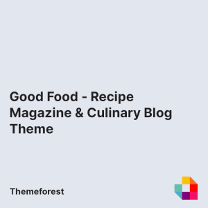 Good Food - Recipe Magazine & Culinary Blog Theme