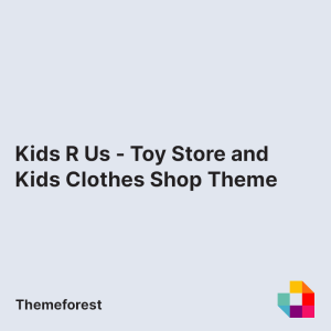 Kids R Us - Toy Store and Kids Clothes Shop Theme