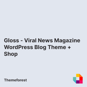 Gloss - Viral News Magazine WordPress Blog Theme + Shop
