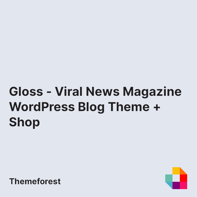 Gloss - Viral News Magazine WordPress Blog Theme + Shop