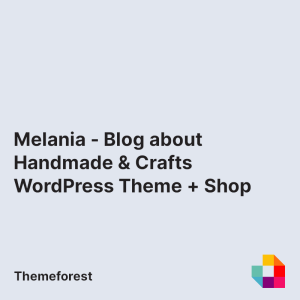 Melania - Blog about Handmade & Crafts WordPress Theme + Shop