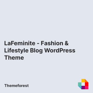 LaFeminite - Fashion & Lifestyle Blog WordPress Theme