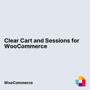 Clear Cart and Sessions for WooCommerce