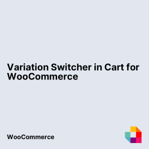 Variation Switcher in Cart for WooCommerce
