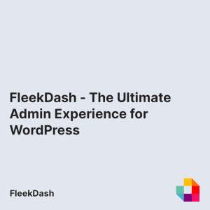 FleekDash - The Ultimate Admin Experience for WordPress